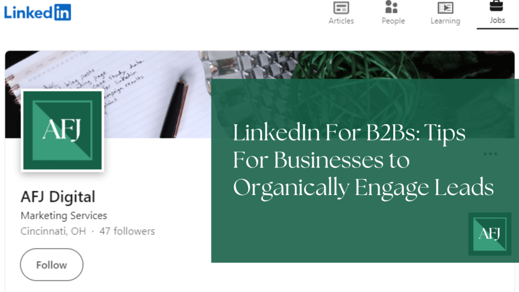 LinkedIn For B2Bs: Tips For Businesses to Organically Engage&nbsp;Leads