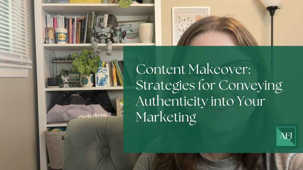 Content Makeover: Strategies for Conveying Authenticity into Your&nbsp;Marketing