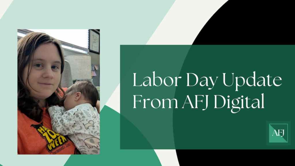 Labor Day Update From AFJ&nbsp;Digital